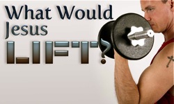 Weightlifting and Jesus…
