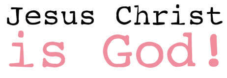 Jesus Christ is God