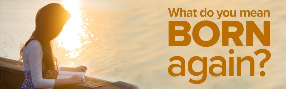 Why Born Again – Part&nbsp;1